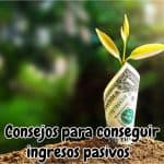 consejos para conseguir ingresos pasivos