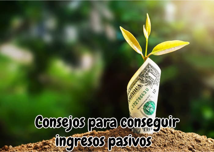 consejos para conseguir ingresos pasivos