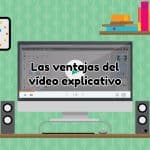 ventajas del vídeo explicativo